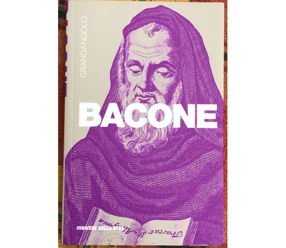 Grandangolo n. 43 - Bacone di Roberto Maiocchi, 2020, Corriere Della Sera