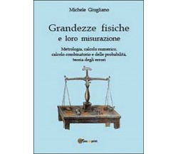 Grandezze fisiche e loro misurazione  di Michele Giugliano,  2013,  Youcanprint