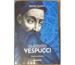 Grandi italiani n. 13 - Amerigo Vespucci di Maria Montesano,  2022,  La Gazzetta