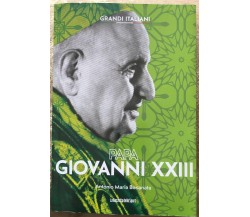 Grandi italiani n. 18 - Papa Giovanni XXIII di Antonio Maria Bonanata,  2022,  L
