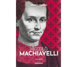 Grandi italiani n. 20 - Niccolò Machiavelli di Luca Mori,  2022,  La Gazzetta De