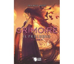 Grimoire. Il Preludio. Volume 4	 di Francis Reed,  2019,  Lettere Animate Editor