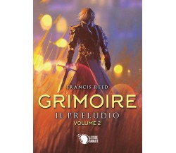 Grimoire. Il preludio. Volume 2	 di Francis Reed,  2019,  Lettere Animate Ed.