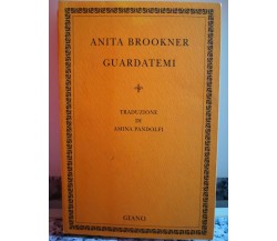 Guardatemi	 di Anita Brookner,  2002,  Giano-F