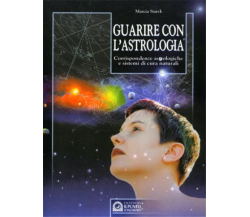 Guarire con l’astrologia. Corrispondenze astrologiche e sistemi di cura naturali