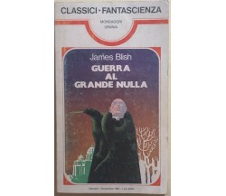 Guerra al grande nulla di James Blish, 1981, Mondadori