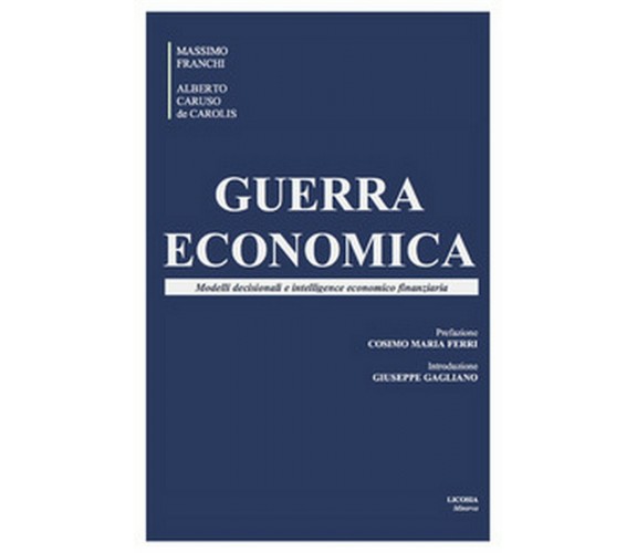 Guerra economica. Modelli decisionali e intelligence economico finanziaria	