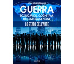 Guerra economica, cognitiva, dell’informazione. Lo stato dell’arte