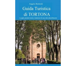  Guida Turistica di Tortona di Angelo Bottiroli, 2023, Youcanprint