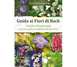 Guida ai fiori di Bach. Lettura emozionale a partire dalle caratteristiche del f