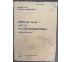 Guida al corso di analisi chimico-farmaceutico I - Garuti,Giovanninetti-1976 - A