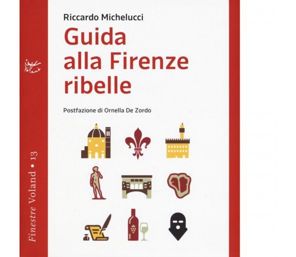  Guida alla Firenze ribelle di Riccardo Michelucci, 2016, Voland