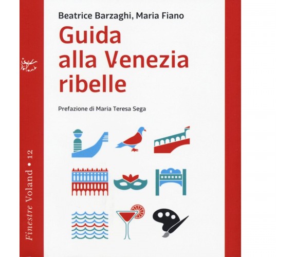 Guida alla Venezia ribelle di Beatrice Barzaghi, Maria Fiano, 2015-10, Voland