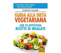 Guida alla dieta vegetariana con 70 appetitose ricette di insalate di Norman Wal