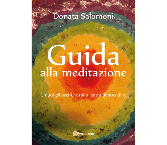 Guida alla meditazione di Donata Salomoni,  2019,  Youcanprint