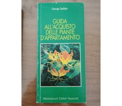 Guida all'acquisto delle piante d'appartamento - G. Seddon-Mediolanum-1990-AR