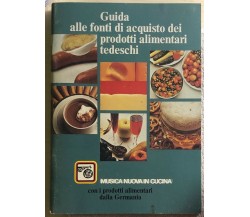 Guida alle fonti di acquisto dei prodotti alimentari tedeschi di Aa.vv.,  1976, 