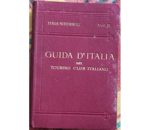 Guida d’Italia del Touring Club Italiano. Italia Meridionale Vol. II di L. V. B