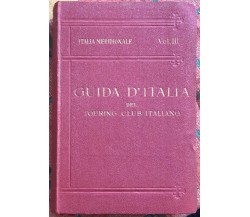 Guida d’Italia del Touring Club Italiano. Italia Meridionale Vol. III	 di L. V. 