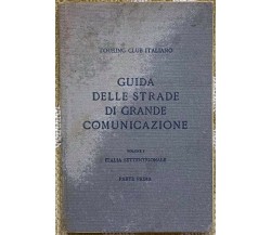 Guida delle strade di grande comunicazione - Aa.Vv. - Touring club Torino-1927 M