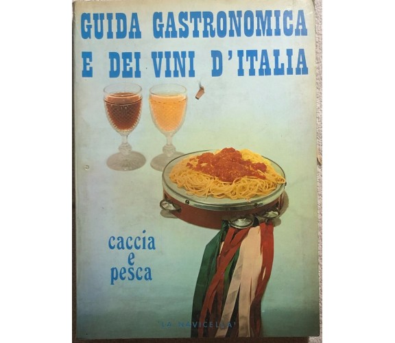 Guida gastronomica e dei vini d’Italia di Aa.vv.,  1973,  La Navicella