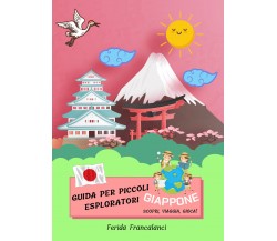 Guida per piccoli esploratori - Giappone di Ferida Francalanci,  2021,  Youcanpr