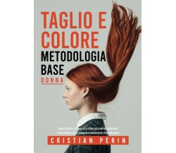 Guida tecnico-stilistica allo studio della metodologia base taglio/colore capell