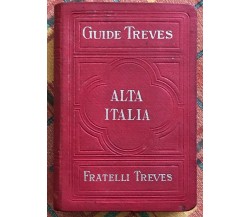 Guide Treves. Alta Italia Parte Prima di Fratelli Treves, 1915, Fratelli Trev