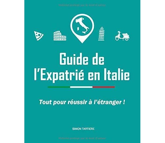 Guide de l’Expatrié en Italie di Simon Tartière,  2020,  Indipendently Published