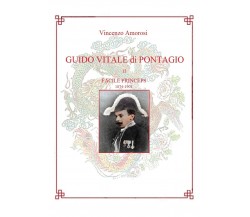 Guido Vitale di Pontagio. Il Facile Princeps 1874-1904 di Vincenzo Amorosi,  202