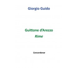 Guittone d’Arezzo - Rime - Giorgio Guido,  Youcanprint - P