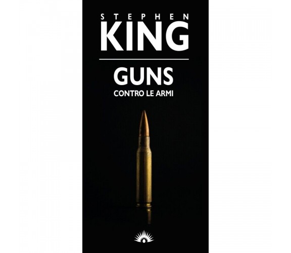  Guns. Contro le armi di Stephen King,  2021,  Marotta&Cafiero - 1° Edizione