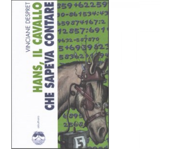 HANS, IL CAVALLO CHE SAPEVA CONTARE di VINCIANE DESPRET - Elèuthera, 2004