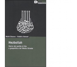 HEZBOLLAH. di FREDERIC DOMONT, WALID CHARARA - DeriveApprodi editore,2006