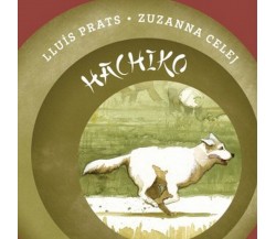 Hachiko	 di Lluís Prats, Illustrazioni Di Zuzanna Celej,  Albe Edizioni