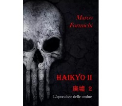 Haikyo II. L’apocalisse delle ombre di Marco Formichi, 2023, Youcanprint