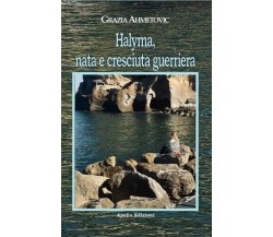 Halyma, nata e cresciuta guerriera di Grazia Ahmetovic, 2024, Apollo Edizioni