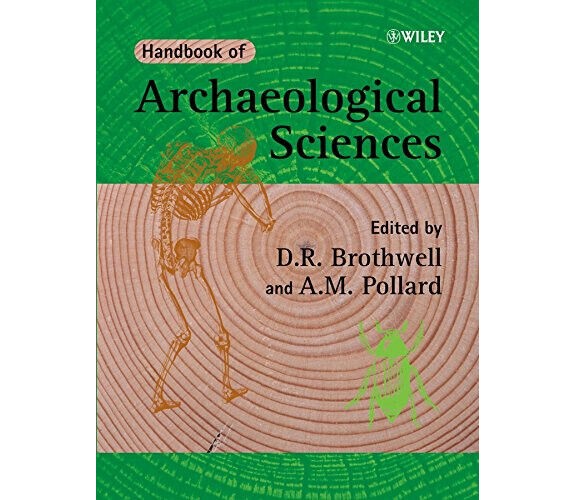 Handbook of Archaeological Sciences - D. R. Brothwell - Wiley-Blackwell, 2008