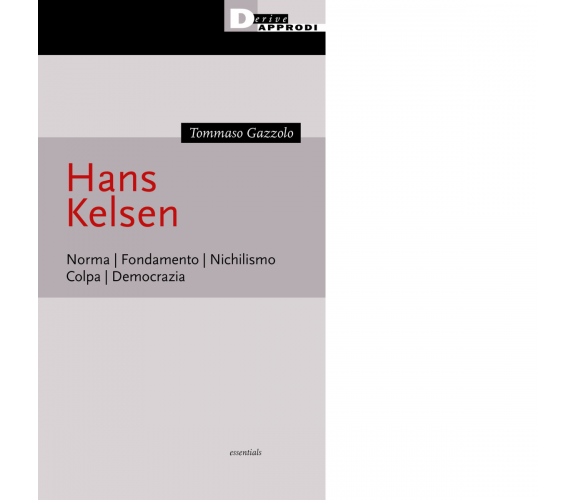 Hans Kelsen. Norma. Fondamento. Nichilismo. Colpa. Democrazia - 2022