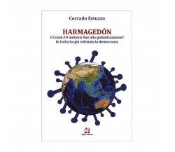 Harmagedón. Il Covdiv 19 metterà fine alla globalizzazione? In Italia ha già...