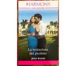Harmony Pack - La tentazione del proibito di Joss Wood, 2022, Harlequin Monda