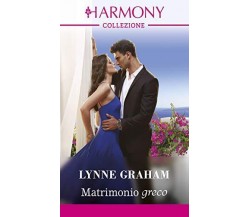 Harmony n. 3384 - Matrimonio greco di Lynne Graham,  2019,  Harpercollins Italia