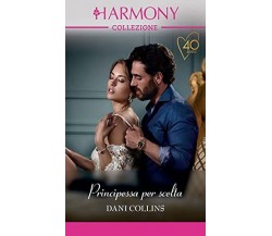 Harmony n. 3567 - Principessa per scelta di Dani Collins,  2021,  Harpercollins