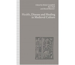Health, Disease and Healing in Medieval Culture - Sheila Campbell - 1992