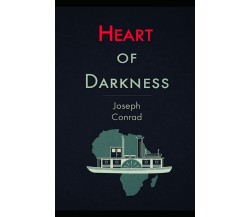 Heart of Darkness di Joseph Conrad,  2021,  Indipendently Published