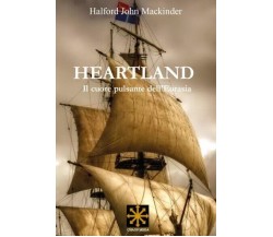 Heartland. Il cuore pulsante dell’Eurasia di Halford John Mackinder, 2022, Yo