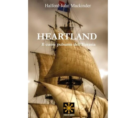 Heartland. Il cuore pulsante dell’Eurasia di Halford John Mackinder, 2022, Yo