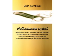 Helicobacter pylori - Licia Altarelli,  2020,  Youcanprint