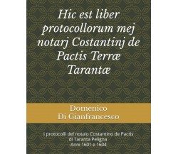 Hic est liber protocollorum mej notarj Costantinj de Pactis Terræ Tarantæ: I pro