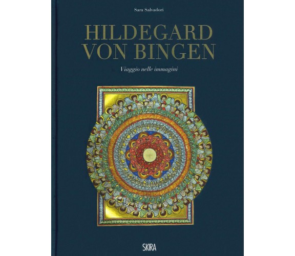 Hildegard von Bingen. Viaggio nelle immagini. Ediz. a colori - Skira, 2019
